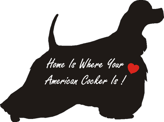 American Cocker Home Is...