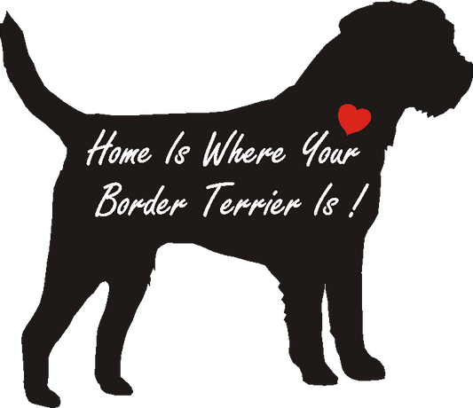 Border Terrier Home Is...