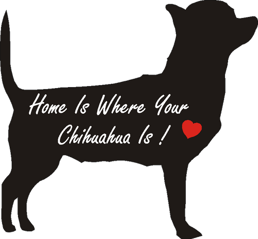 Chihuahua Home Is...