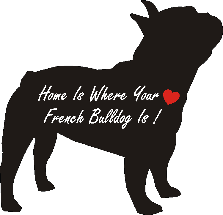 French Bulldog Home Is...