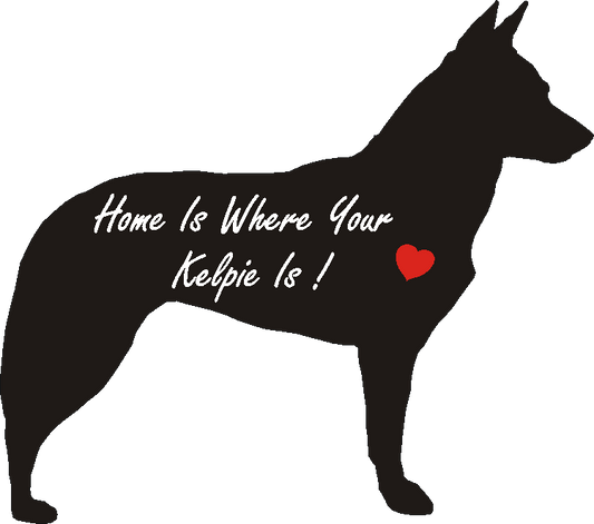 Kelpie Home Is...