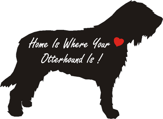 Otterhound Home Is...