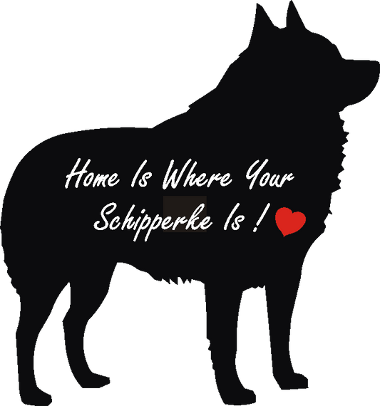 Schipperke Home Is...